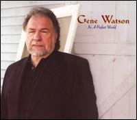 In a Perfect World von Gene Watson