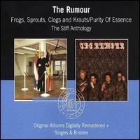 Frogs, Sprouts, Clogs & Krauts/Purity of Essence: The Stiff Anthology von The Rumour