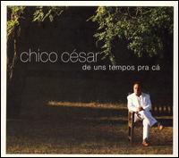 De Uns Tempos Pra Ca von Chico César