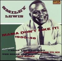 Mama Don't Like It! 1950-1956 von Smiley Lewis