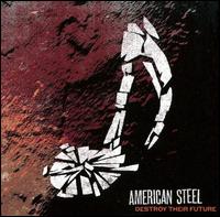 Destroy Their Future von American Steel