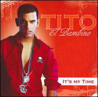 It's My Time von Tito el Bambino