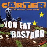 You Fat Bastard von Carter USM