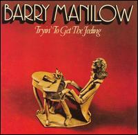 Tryin' to Get the Feeling von Barry Manilow