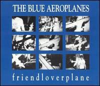 Friendloverplane von The Blue Aeroplanes