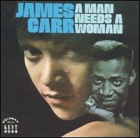 Man Needs a Woman von James Carr