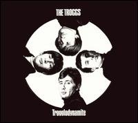 Trogglodynamite von The Troggs