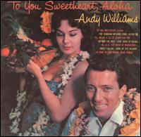 To You Sweetheart, Aloha von Andy Williams
