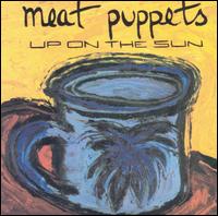 Up on the Sun von Meat Puppets