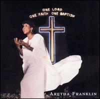 One Lord, One Faith, One Baptism von Aretha Franklin