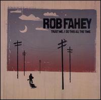 Trust Me, I Do This All The Time von Rob Fahey