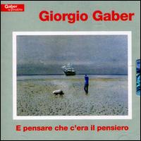 E Pensare Che C Era il Pensiero von Giorgio Gaber