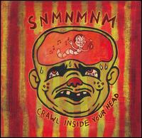 Crawl Inside Your Head von SNMNMNM