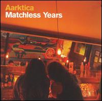 Matchless Years von Aarktica