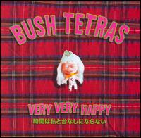 Very Very Happy von Bush Tetras