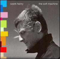 Soft Machine von Ozark Henry