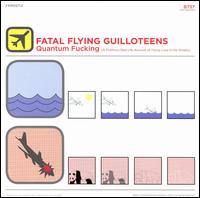 Quantum Fucking von The Fatal Flying Guilloteens