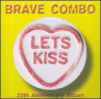 Let's Kiss von Brave Combo