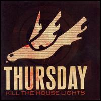 Kill the House Lights von Thursday
