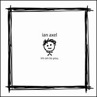 im on to you von Ian Axel