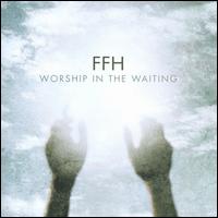 Worship in the Waiting von FFH