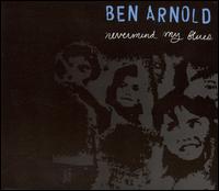 Nevermind My Blues von Ben Arnold