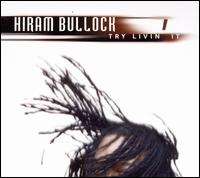 Try Livin' It von Hiram Bullock