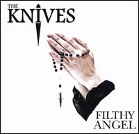 Filthy Angel von The Knives