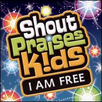 Shout Praises!: Kids I Am Free von Shout Praises! Kids