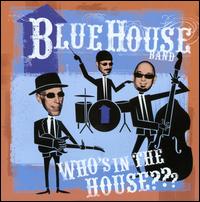 Who's in the House von Blue House Band
