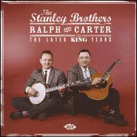 Ralph and Carter/The Later King Years von The Stanley Brothers