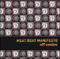 Off Centre von Meat Beat Manifesto