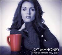 Closer Than My Skin von Joy Mahoney