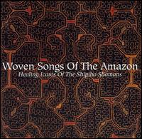 Woven Songs of the Amazon: Healing Icaros of the Shipibo Shamans von The Shipibo Shamans