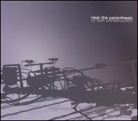 Of Soft Construction von Near the Parenthesis