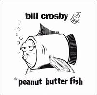 Peanut Butter Fish von Bill Crosby