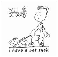 I Have a Pet Snail von Bill Crosby