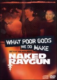 What Poor Gods We Do Make: The Story and Music Behind Naked Raygun [DVD/CD] von Naked Raygun