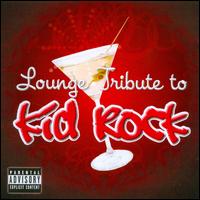 Lounge Tribute to Kid Rock von Various Artists