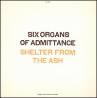 Shelter from the Ash von Six Organs of Admittance