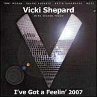 I've Got A Feelin' 2007 von Vicki Shephard