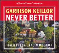 Never Better: Stories of Lake Wobegon von Garrison Keillor