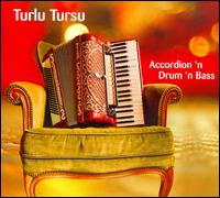 Accordion 'N Drum 'N Bass von Turlu Tursu