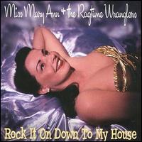 Rock It on Down to My House von Miss Mary Ann & the Ragtime Wranglers