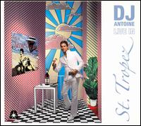 Live in St. Tropez von DJ Antoine