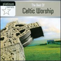 Best of Celtic Worship: Platinum Series von Various Artists