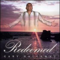 Redeemed von Gary Haleamau