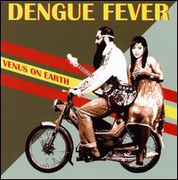 Venus on Earth von Dengue Fever