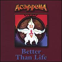 Better Than Life von Acappella