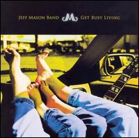 Get Busy Living von Jeff Mason Band